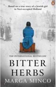 Bitter Herbs. Based on a true story of a Jewish girl in the Nazi-occupied Netherlands / Minco Marga