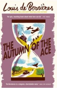 The Autumn of the Ace / Bernieres Louis de