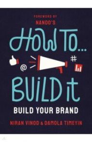 How To Build It. Grow Your Brand / Vinod Niran, Timeyin Damola