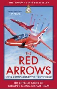 The Red Arrows. The Official Story of Britain’s Iconic Display Team / Montenegro David