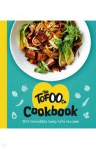 The Tofoo Cookbook. 100 delicious, easy and meat free recipes