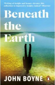 Beneath the Earth / Boyne John