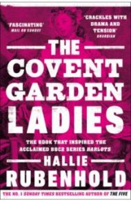 The Covent Garden Ladies / Rubenhold Hallie