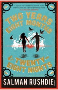 Two Years Eight Months and Twenty-Eight Nights / Rushdie Salman