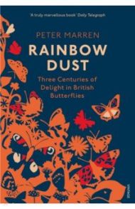 Rainbow Dust. Three Centuries of Delight in British Butterflies / Marren Peter