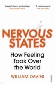 Nervous States. How Feeling Took Over the World / Davies William