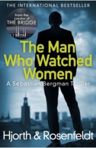 The Man Who Watched Women / Hjorth Michael, Rosenfeldt Hans