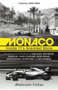 Monaco. Inside F1’s Greatest Race / Folley Malcolm