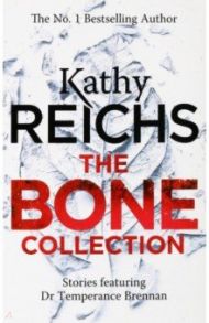 The Bone Collection / Reichs Kathy