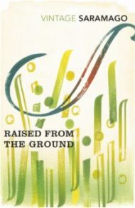 Raised from the Ground / Saramago Jose