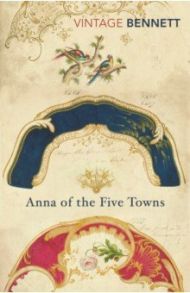 Anna of the Five Towns / Bennett Arnold