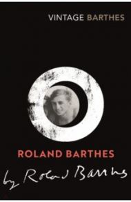 Roland Barthes by Roland Barthes / Barthes Roland