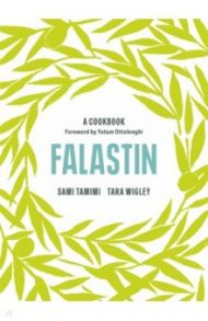 Falastin. A Cookbook / Tamimi Sami, Wigley Tara