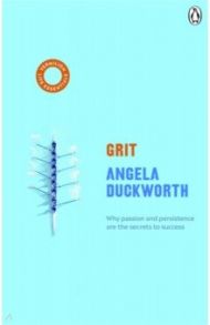 Grit. Why Passion and Persistence are the Secrets to Success / Duckworth Angela