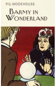 Barmy in Wonderland / Wodehouse Pelham Grenville