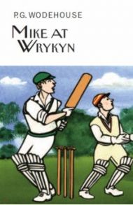 Mike at Wrykyn / Wodehouse Pelham Grenville