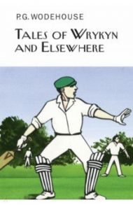 Tales of Wrykyn and Elsewhere / Wodehouse Pelham Grenville