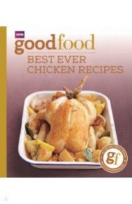 Good Food. Best Ever Chicken Recipes