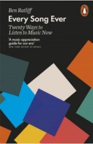 Every Song Ever. Twenty Ways to Listen to Music Now / Ratliff Ben