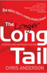 The Long Tail. How Endless Choice is Creating Unlimited Demand / Anderson Chris