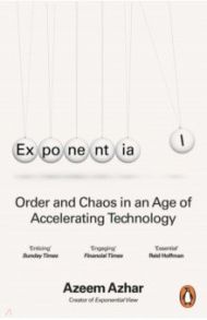 Exponential. How Accelerating Technology Is Leaving Us Behind and What to Do About It / Azhar Azeem