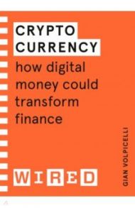 Cryptocurrency. How Digital Money Could Transform Finance / Vopicelli Gian