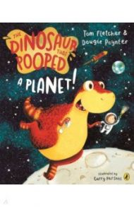 The Dinosaur that Pooped a Planet! / Fletcher Tom, Poynter Dougie