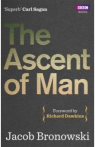 The Ascent Of Man / Bronowski Jacob