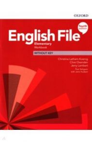 English File. Elementary. Workbook Without Key / Latham-Koenig Christina, Oxenden Clive, Lambert Jerry