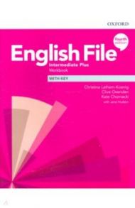 English File. Intermediate Plus. Workbook with Key / Latham-Koenig Christina, Oxenden Clive, Chomacki Kate