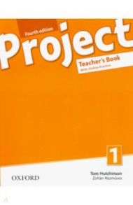 Project. Fourth Edition. Level 1. Teacher's Book with Online Practice Pack / Hutchinson Tom, Rezmuves Zoltan