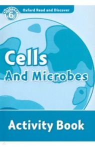 Oxford Read and Discover. Level 6. Cells and Microbes. Activity Book / McCallum Alistair