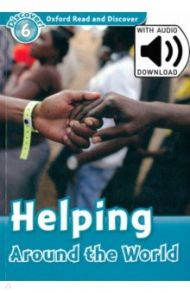 Oxford Read and Discover. Level 6. Helping Around the World Audio Pack / Medina Sarah