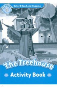 Oxford Read and Imagine. Level 1. The Treehouse. Activity Book / Fish Hannah