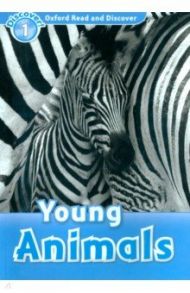 Oxford Read and Discover. Level 1. Young Animals / Bladon Rachel