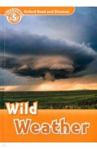 Oxford Read and Discover. Level 5. Wild Weather / Martin Jacqieline