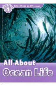 Oxford Read and Discover. Level 4. All About Ocean Life / Bladon Rachel