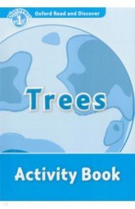 Oxford Read and Discover. Level 1. Trees. Activity Book / Khanduri Kamini