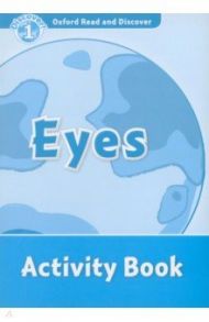 Oxford Read and Discover. Level 1. Eyes. Activity Book / Khanduri Kamini