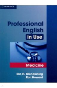 Professional English in Use. Medicine / Glendinning Eric H., Howard Ron