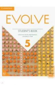 Evolve. Level 5. Student's Book / Hendra Leslie Anne, Ibbotson Mark, O`Dell Kathryn