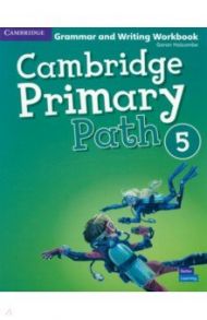 Cambridge Primary Path. Level 5. Grammar and Writing Workbook / Holcombe Garan