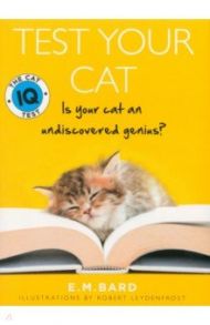 Test Your Cat. The Cat IQ Test / Bard E. M.