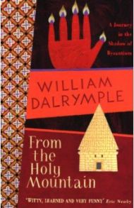 From the Holy Mountain / Dalrymple William