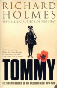 Tommy. The British Soldier on the Western Front / Holmes Richard