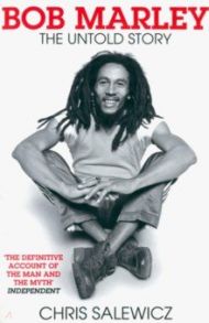 Bob Marley. The Untold Story / Salewicz Chris