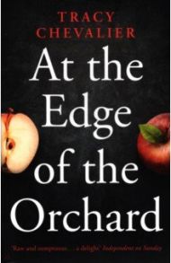 At the Edge of the Orchard / Chevalier Tracy