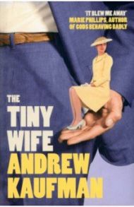 The Tiny Wife / Kaufman Andrew