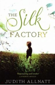 The Silk Factory / Allnatt Judith