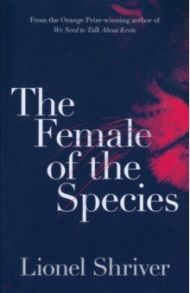 The Female of the Species / Shriver Lionel